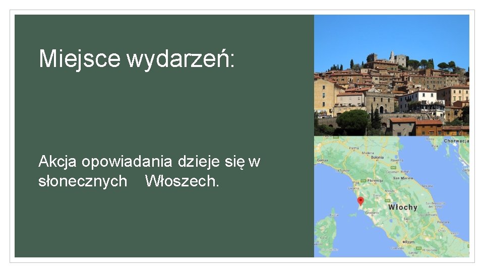 Miejsce wydarzeń: Akcja opowiadania dzieje się w słonecznych Włoszech. 