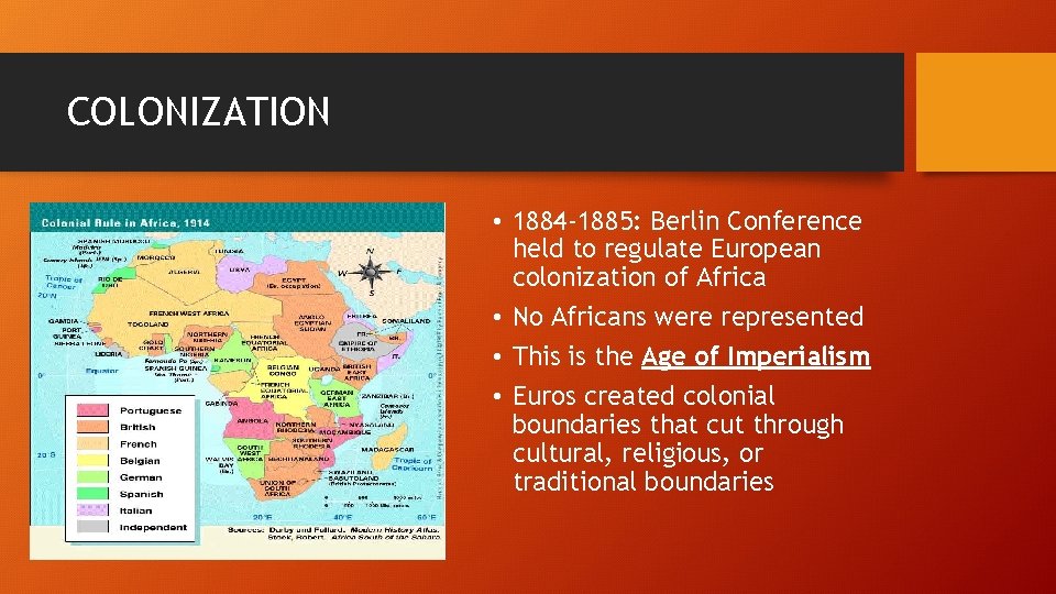 COLONIZATION • 1884 -1885: Berlin Conference held to regulate European colonization of Africa •