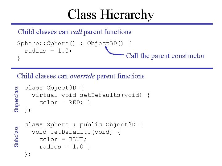 Class Hierarchy Child classes can call parent functions Sphere: : Sphere() : Object 3