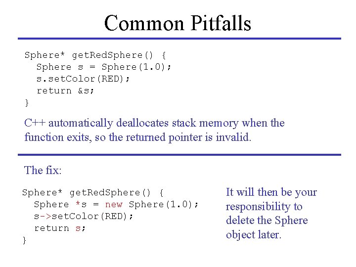 Common Pitfalls Sphere* get. Red. Sphere() { Sphere s = Sphere(1. 0); s. set.