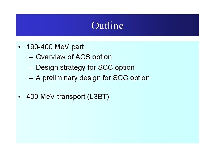 Outline • 190 -400 Me. V part – Overview of ACS option – Design