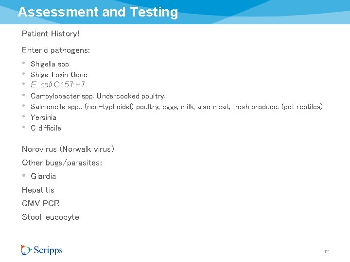 Assessment and Testing Patient History! Enteric pathogens: • • Shigella spp Shiga Toxin Gene