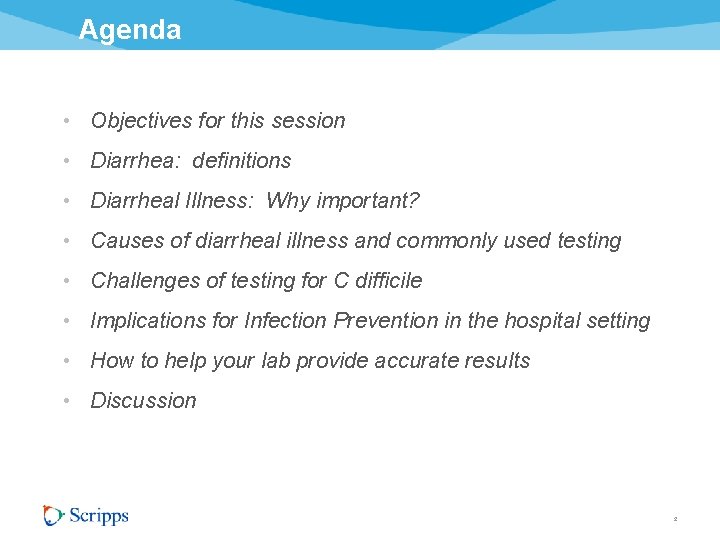 Agenda • Objectives for this session • Diarrhea: definitions • Diarrheal Illness: Why important?