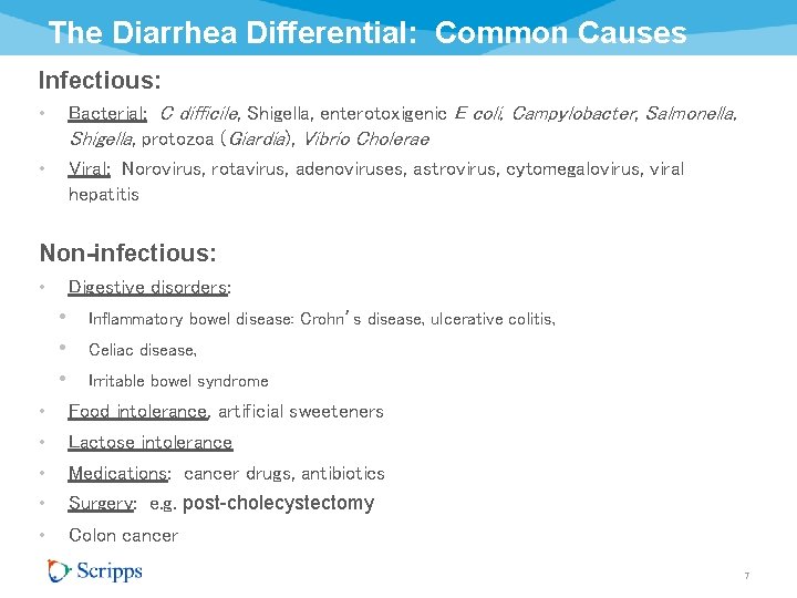 The Diarrhea Differential: Common Causes Infectious: • Bacterial: C difficile, Shigella, enterotoxigenic E coli,