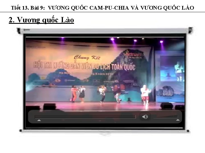 Tiết 13. Bài 9: VƯƠNG QUỐC CAM-PU-CHIA VÀ VƯƠNG QUỐC LÀO 2. Vương quốc