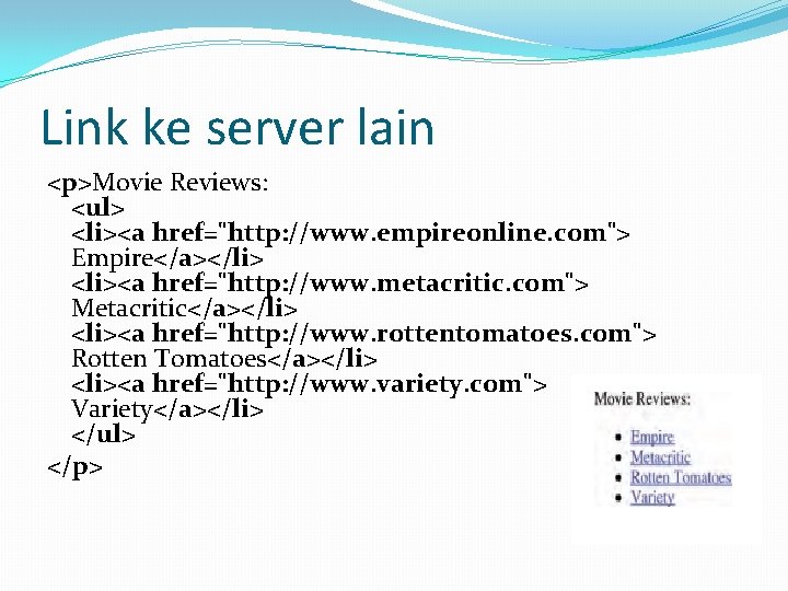 Link ke server lain <p>Movie Reviews: <ul> <li><a href="http: //www. empireonline. com"> Empire</a></li> <li><a