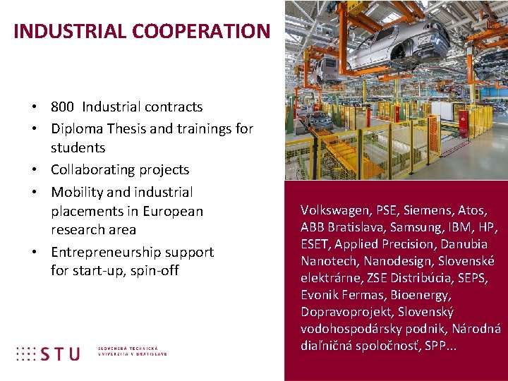 INDUSTRIAL COOPERATION • 800 Industrial contracts • Diploma Thesis and trainings for students •