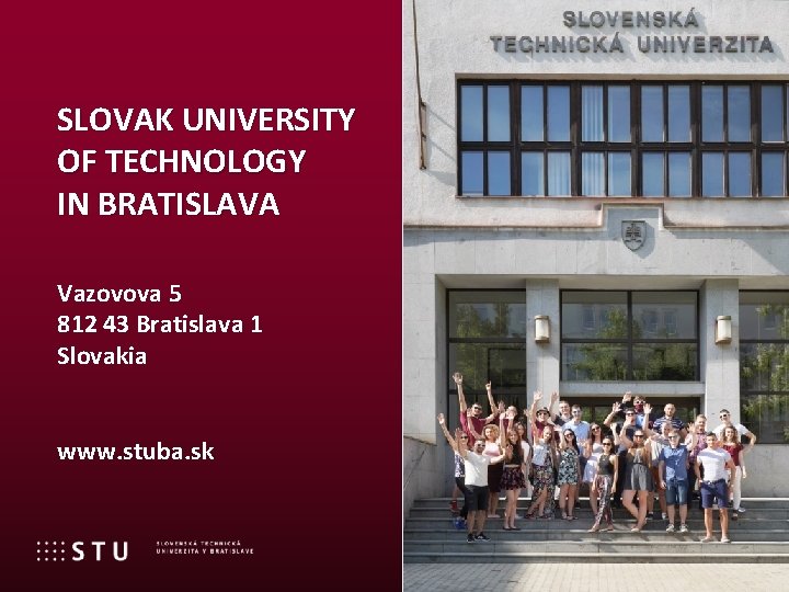 SLOVAK UNIVERSITY OF TECHNOLOGY IN BRATISLAVA Vazovova 5 812 43 Bratislava 1 Slovakia www.