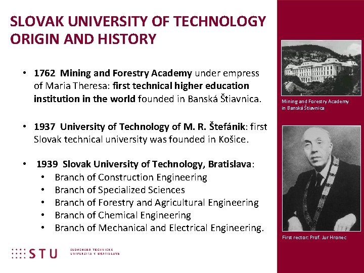 SLOVAK UNIVERSITY OF TECHNOLOGY ORIGIN AND HISTORY • 1762 Mining and Forestry Academy under