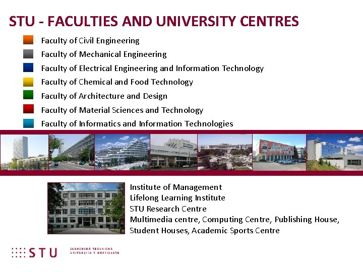 STU - FACULTIES AND UNIVERSITY CENTRES Faculty of Civil Engineering Faculty of Mechanical Engineering