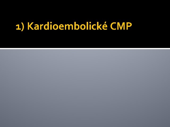 1) Kardioembolické CMP 