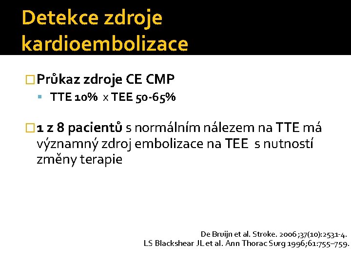 Detekce zdroje kardioembolizace �Průkaz zdroje CE CMP TTE 10% x TEE 50 -65% �