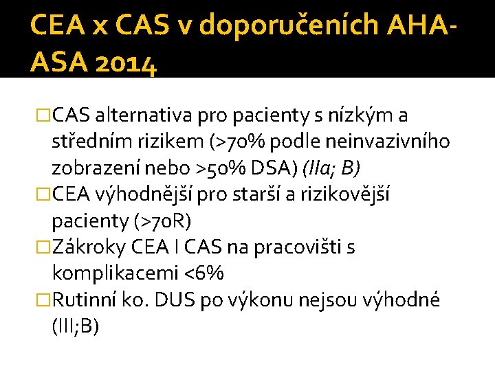CEA x CAS v doporučeních AHAASA 2014 �CAS alternativa pro pacienty s nízkým a