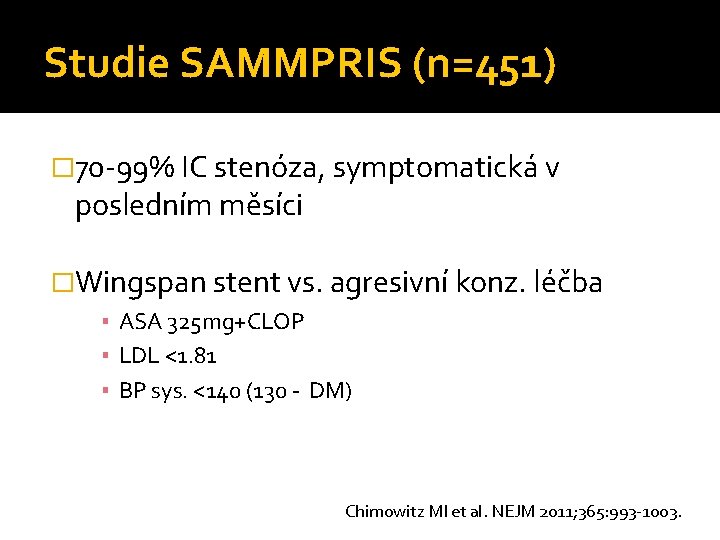 Studie SAMMPRIS (n=451) � 70 -99% IC stenóza, symptomatická v posledním měsíci �Wingspan stent