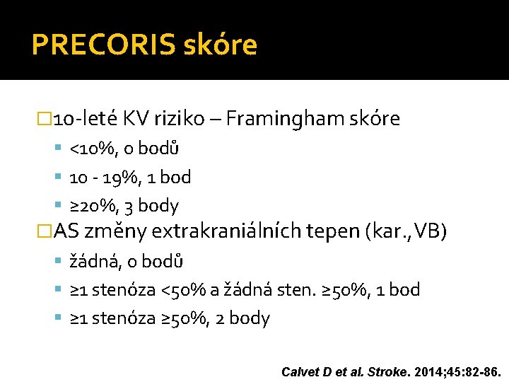 PRECORIS skóre � 10 -leté KV riziko – Framingham skóre <10%, 0 bodů 10