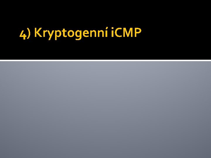 4) Kryptogenní i. CMP 