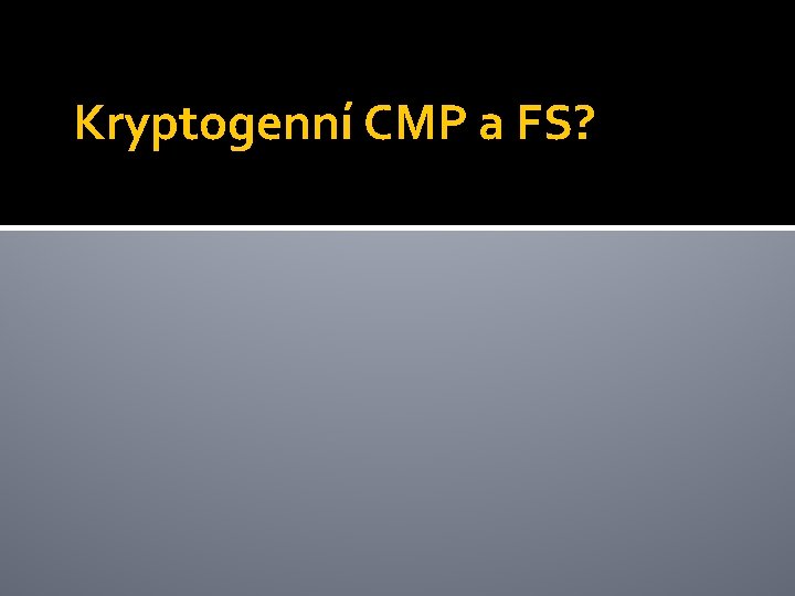 Kryptogenní CMP a FS? 