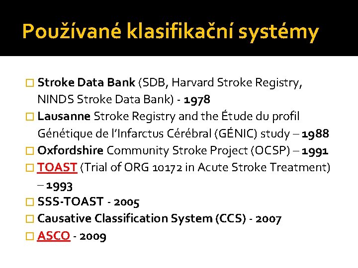 Používané klasifikační systémy � Stroke Data Bank (SDB, Harvard Stroke Registry, NINDS Stroke Data