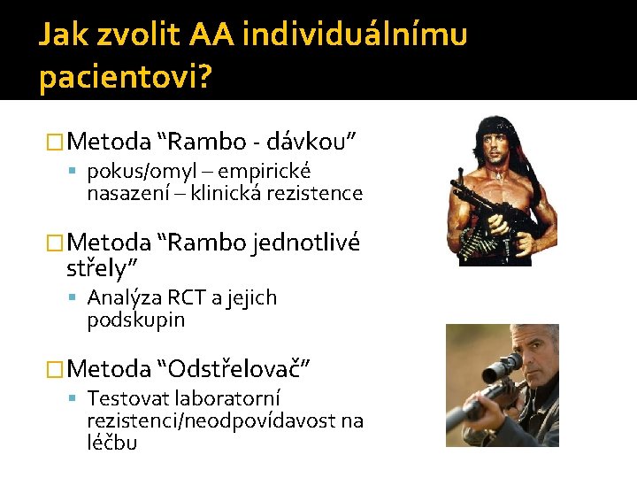 Jak zvolit AA individuálnímu pacientovi? �Metoda “Rambo - dávkou” pokus/omyl – empirické nasazení –