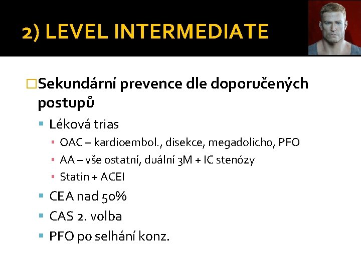 2) LEVEL INTERMEDIATE �Sekundární prevence dle doporučených postupů Léková trias ▪ OAC – kardioembol.