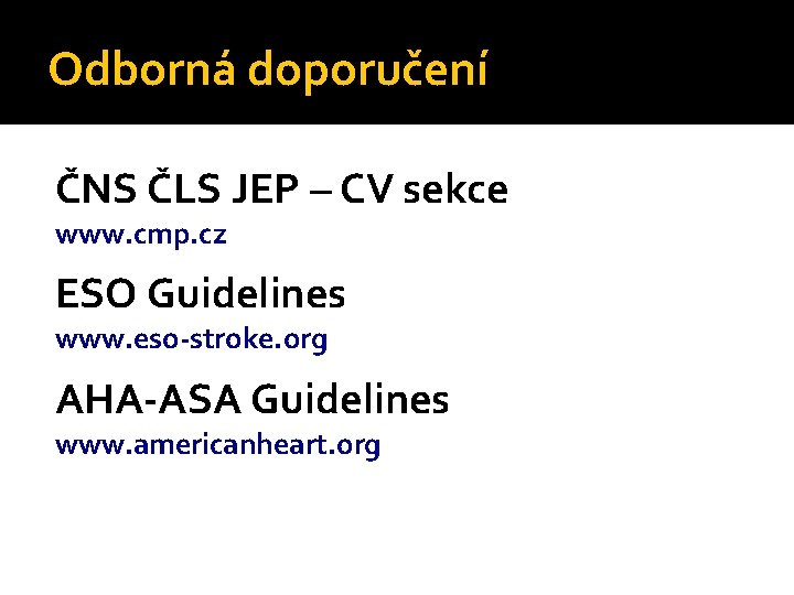 Odborná doporučení ČNS ČLS JEP – CV sekce www. cmp. cz ESO Guidelines www.