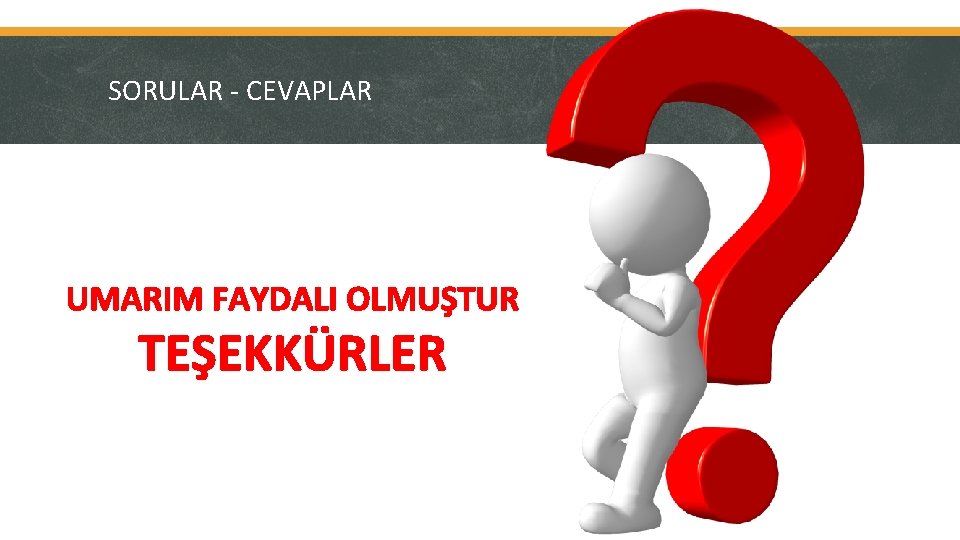 SORULAR - CEVAPLAR UMARIM FAYDALI OLMUŞTUR TEŞEKKÜRLER 