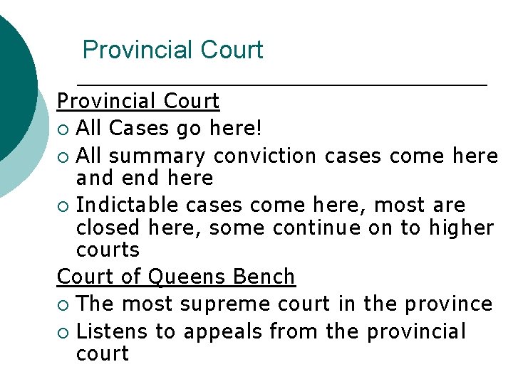Provincial Court ¡ All Cases go here! ¡ All summary conviction cases come here