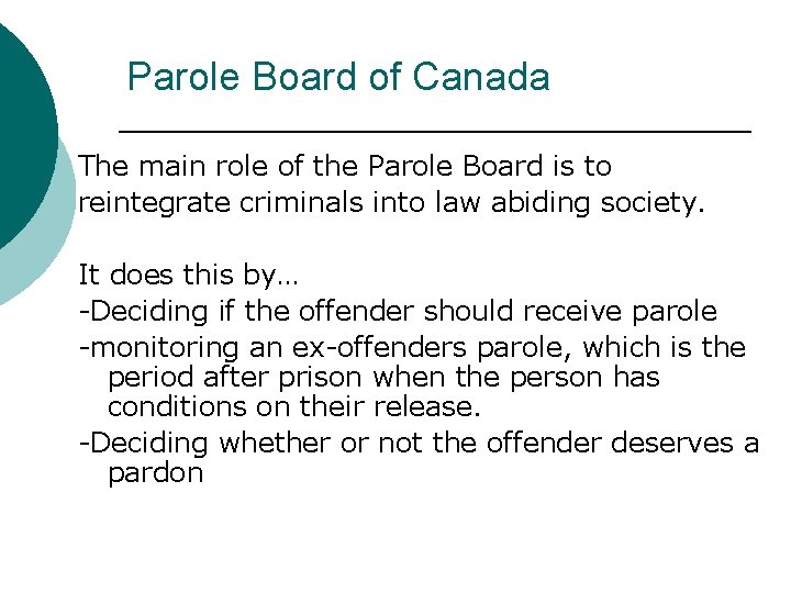 Parole Board of Canada The main role of the Parole Board is to reintegrate