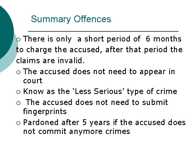 Summary Offences There is only a short period of 6 months to charge the
