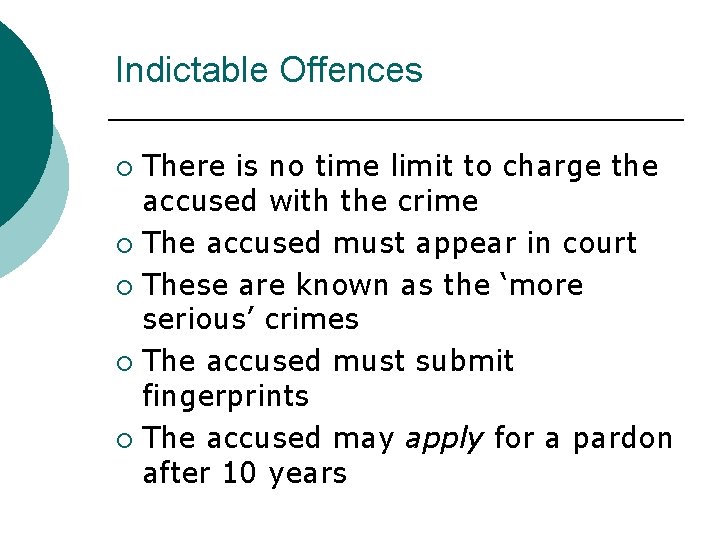 Indictable Offences There is no time limit to charge the accused with the crime
