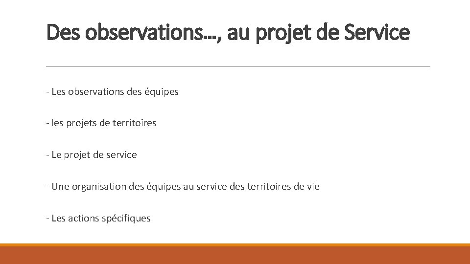 Des observations…, au projet de Service - Les observations des équipes - les projets