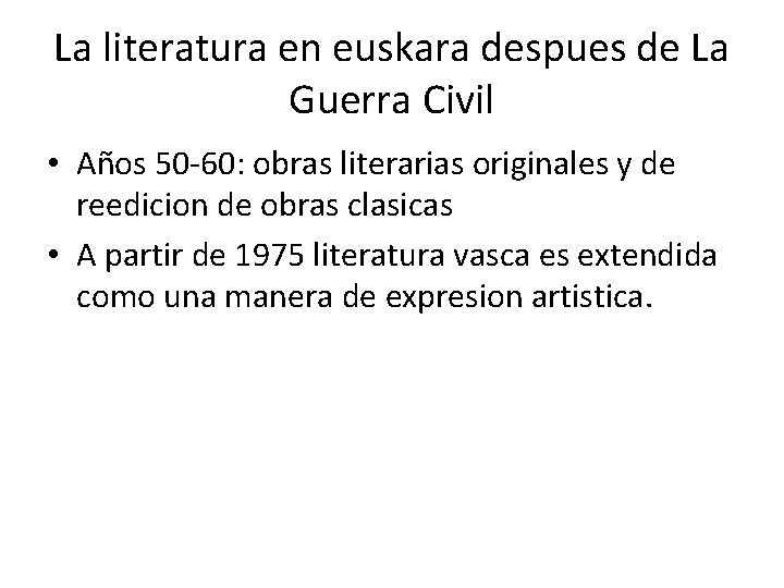 La literatura en euskara despues de La Guerra Civil • Años 50 -60: obras