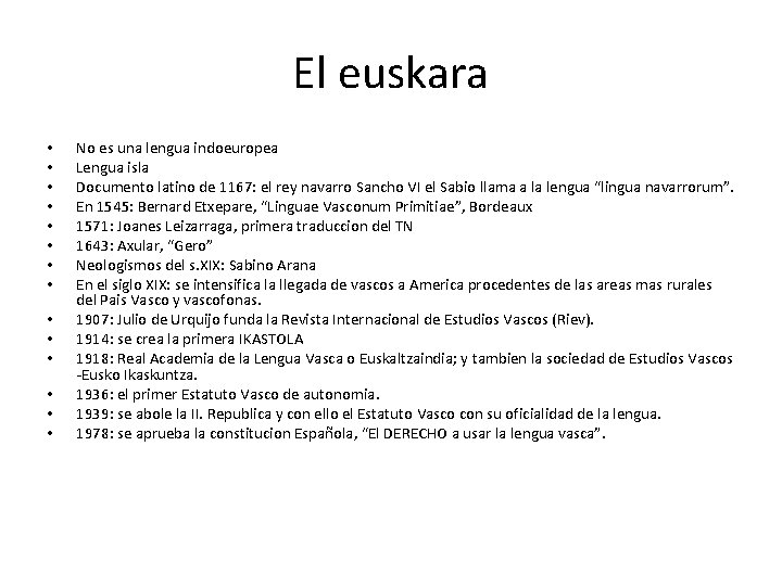 El euskara • • • • No es una lengua indoeuropea Lengua isla Documento