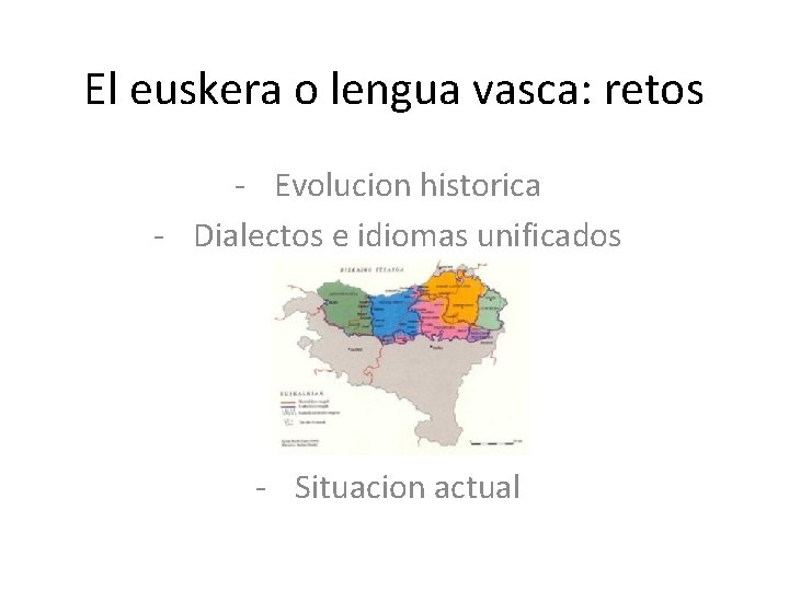 El euskera o lengua vasca: retos - Evolucion historica - Dialectos e idiomas unificados