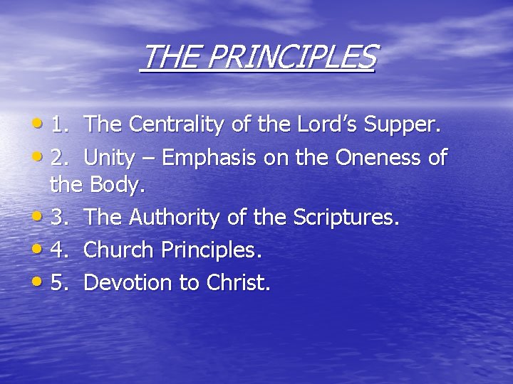 THE PRINCIPLES • 1. The Centrality of the Lord’s Supper. • 2. Unity –