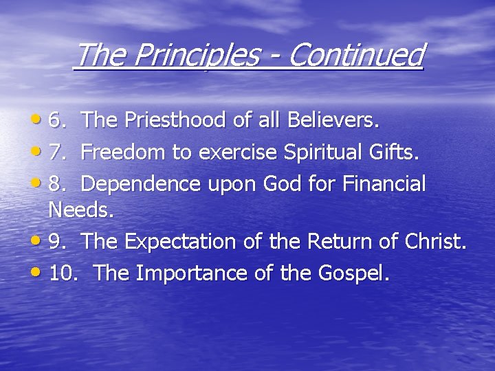 The Principles - Continued • 6. • 7. • 8. The Priesthood of all