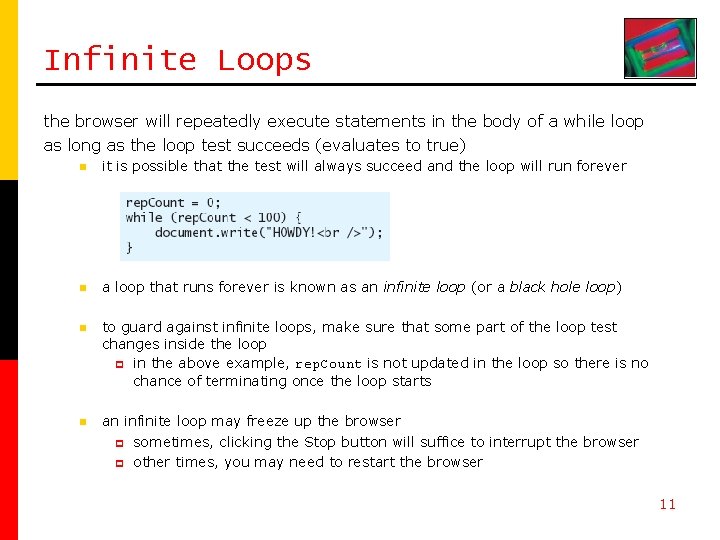 Infinite Loops the browser will repeatedly execute statements in the body of a while