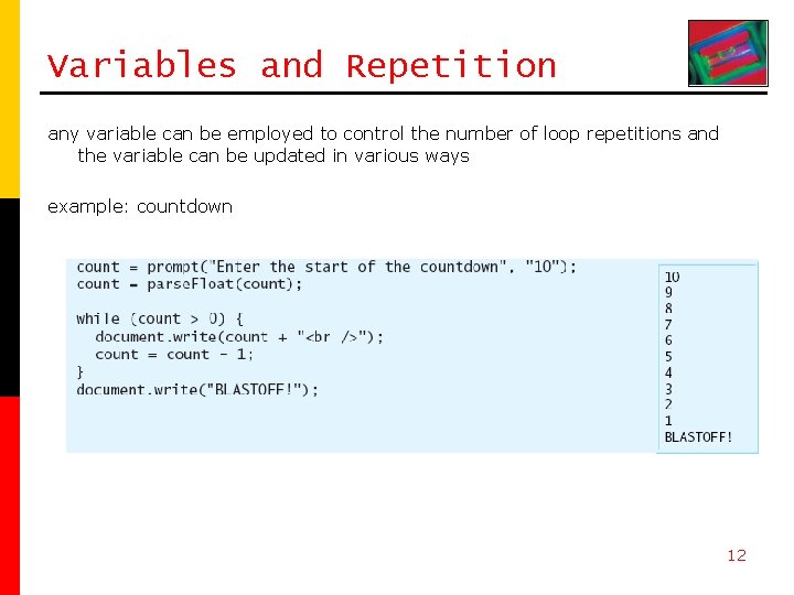 Variables and Repetition any variable can be employed to control the number of loop