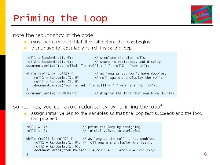Priming the Loop note the redundancy in the code n n must perform the