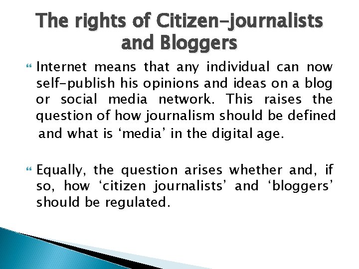 The rights of Citizen-journalists and Bloggers Internet means that any individual can now self-publish