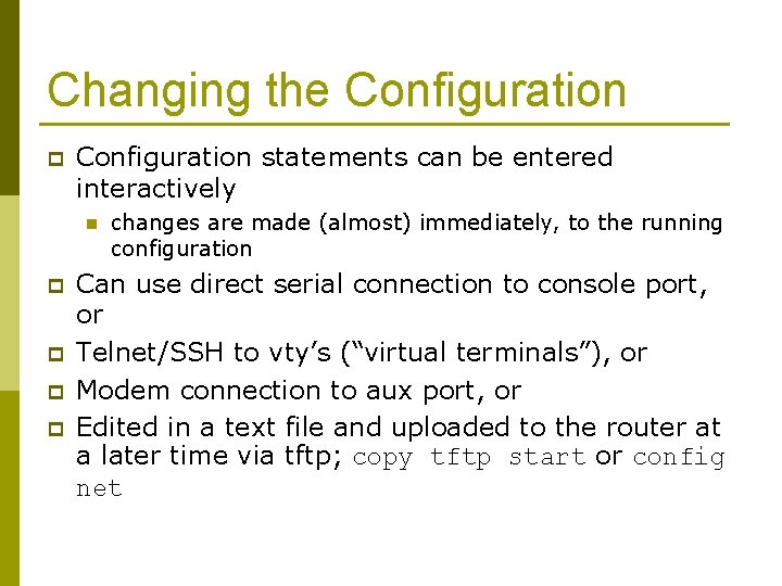 Changing the Configuration p Configuration statements can be entered interactively n p p changes
