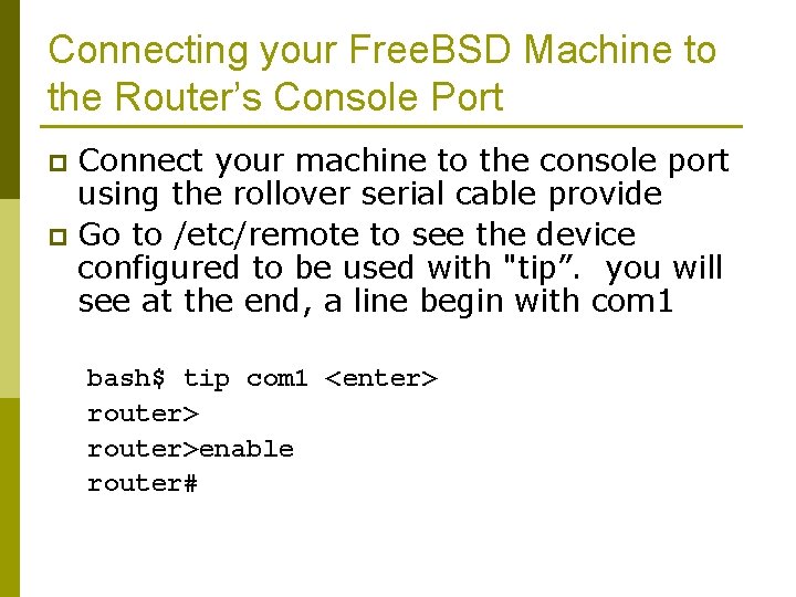 Connecting your Free. BSD Machine to the Router’s Console Port Connect your machine to