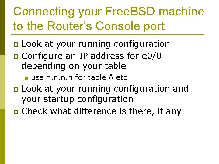 Connecting your Free. BSD machine to the Router’s Console port Look at your running