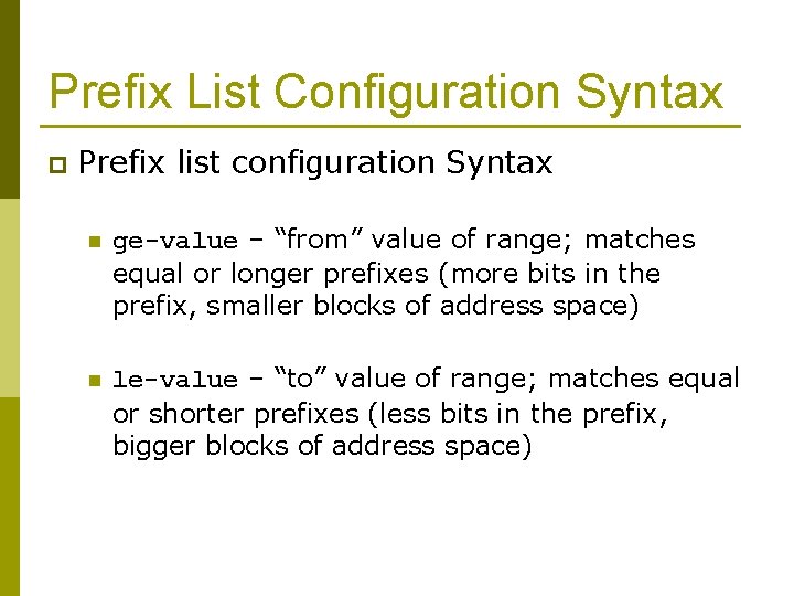 Prefix List Configuration Syntax p Prefix list configuration Syntax n ge-value – “from” value