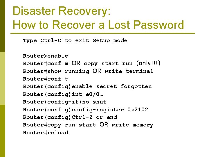 Disaster Recovery: How to Recover a Lost Password Type Ctrl-C to exit Setup mode