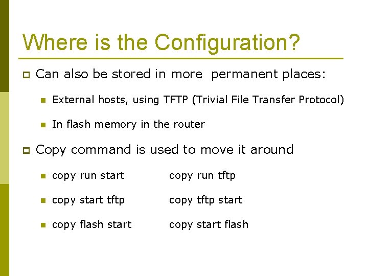 Where is the Configuration? p p Can also be stored in more permanent places: