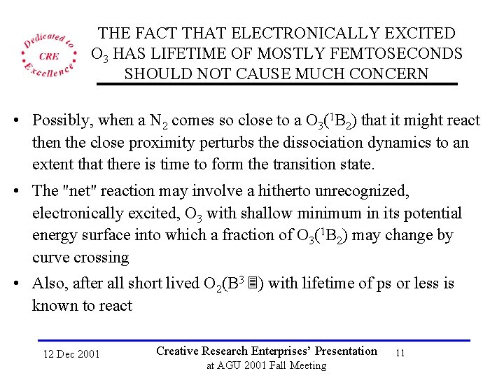 THE FACT THAT ELECTRONICALLY EXCITED O 3 HAS LIFETIME OF MOSTLY FEMTOSECONDS SHOULD NOT