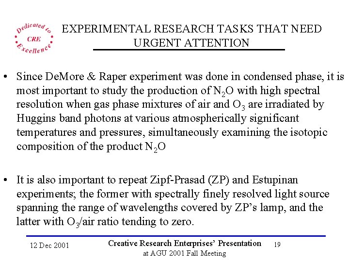 EXPERIMENTAL RESEARCH TASKS THAT NEED URGENT ATTENTION • Since De. More & Raper experiment