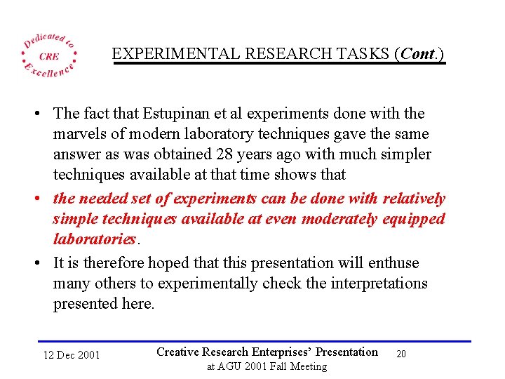 EXPERIMENTAL RESEARCH TASKS (Cont. ) • The fact that Estupinan et al experiments done