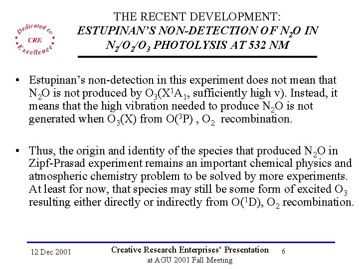 THE RECENT DEVELOPMENT: ESTUPINAN’S NON-DETECTION OF N 2 O IN N 2/O 3 PHOTOLYSIS